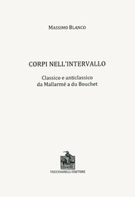 Corpi nell'intervallo. Classico e anticlassico. Da Mallarmé a du Bouchet - Librerie.coop