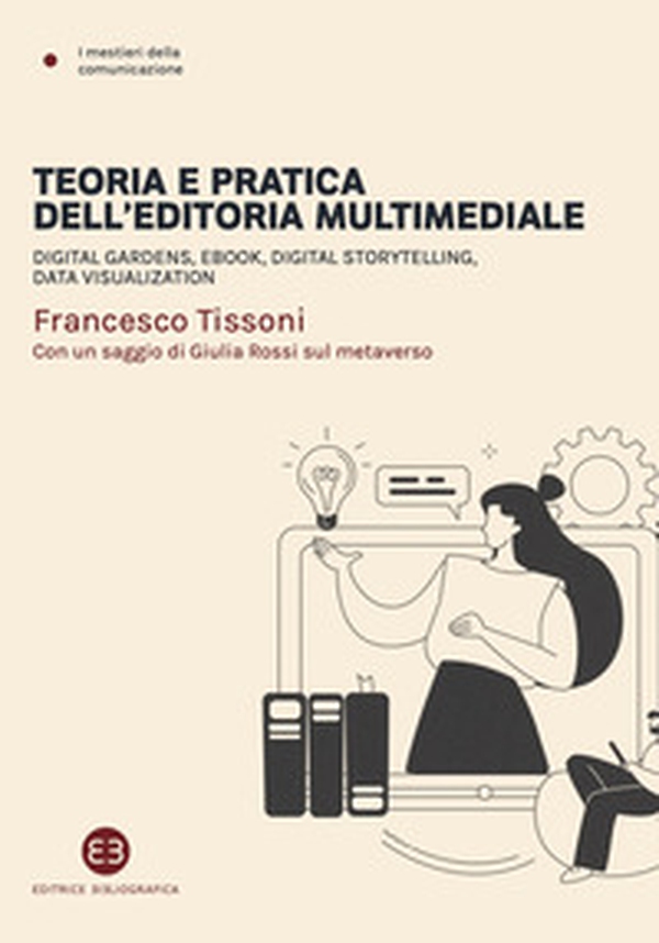 Teoria e pratica dell'editoria multimediale. Digital gardens, ebook, digital storytelling, data visualization - Librerie.coop Teoria e pratica dell'editoria multimediale. Digital gardens, ebook, digital storytelling, data visualization - Librerie.coop