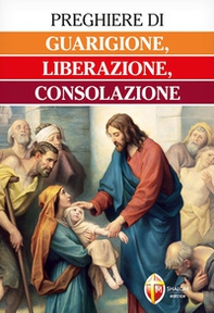 Preghiere di guarigione, liberazione, consolazione - Librerie.coop