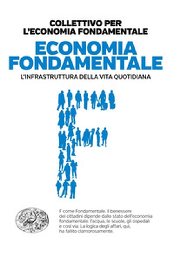 Economia fondamentale. L'infrastruttura della vita quotidiana - Librerie.coop Economia fondamentale. L'infrastruttura della vita quotidiana - Librerie.coop