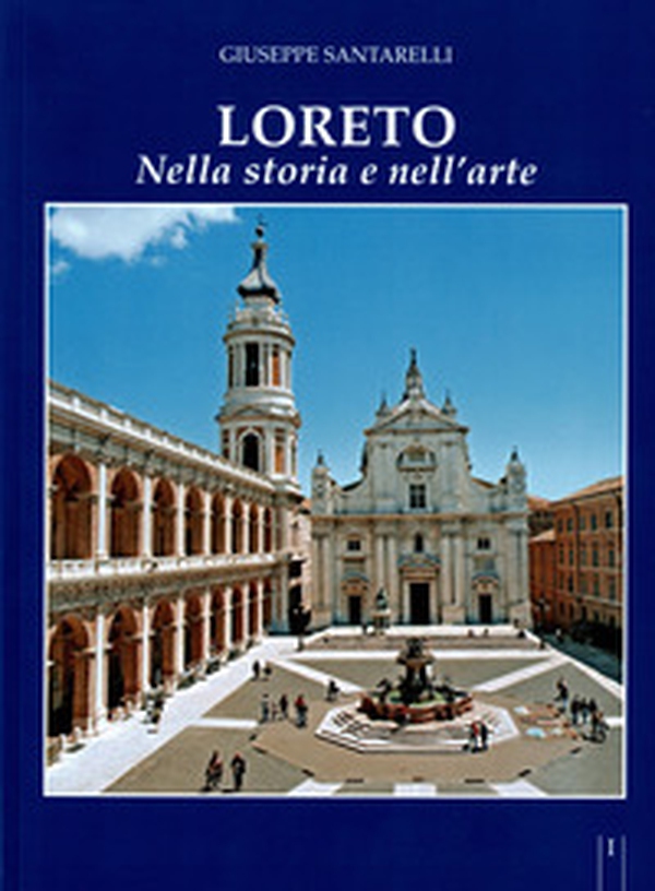 Loreto. Storia e arte - Librerie.coop Loreto. Storia e arte - Librerie.coop