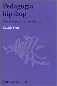 Pedagogia hip-hop. Gioco, esperienza, resistenza - Librerie.coop