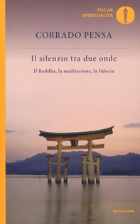Il silenzio tra due onde. Il Buddha, la meditazione, la fiducia - Librerie.coop