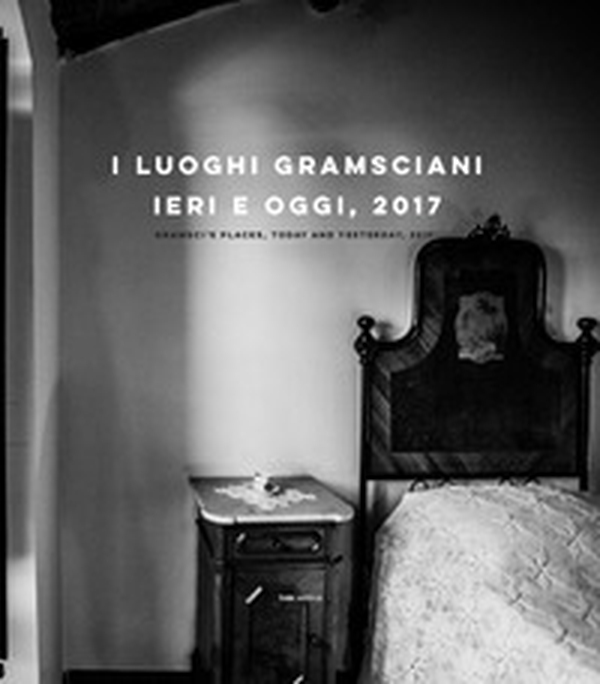 I luoghi gramsciani, ieri e oggi, 2017. Ediz. italiana e inglese - Librerie.coop I luoghi gramsciani, ieri e oggi, 2017. Ediz. italiana e inglese - Librerie.coop