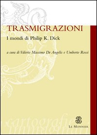 Trasmigrazioni. I mondi di Philip K. Dick - Librerie.coop