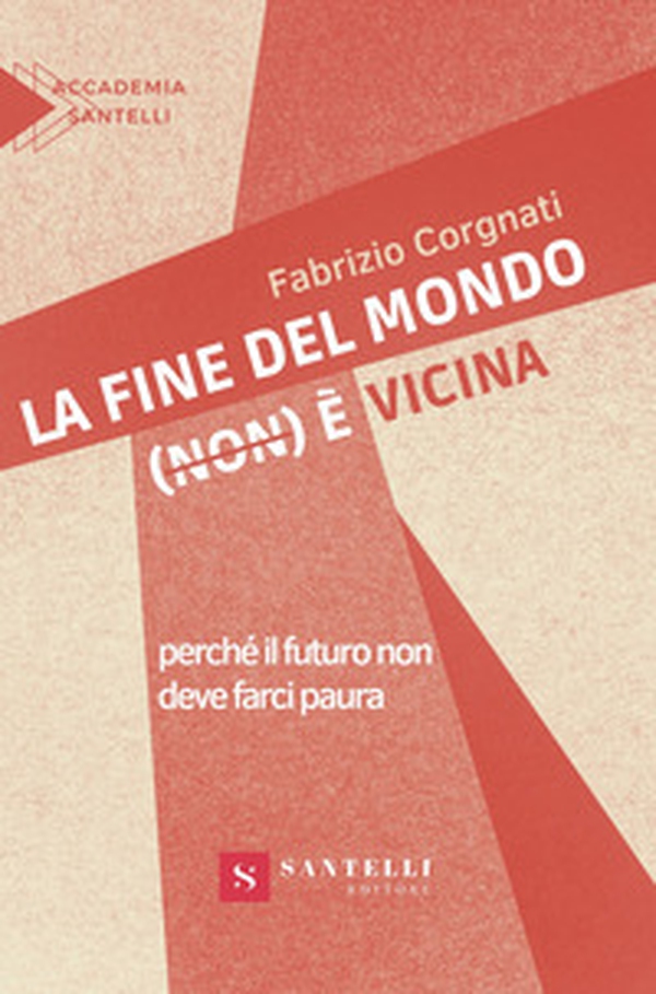 La fine del mondo (non) è vicina. Perché il futuro non deve farci paura - Librerie.coop La fine del mondo (non) è vicina. Perché il futuro non deve farci paura - Librerie.coop