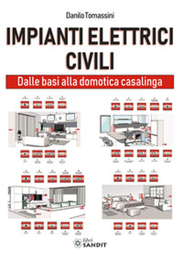 Impianti elettrici civili. Dalle basi alla domotica casalinga - Librerie.coop