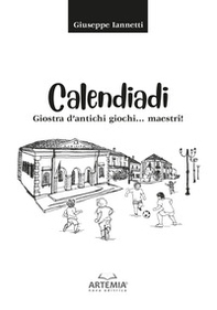 Calendiadi. Giostra d'antichi giochi... maestri! - Librerie.coop