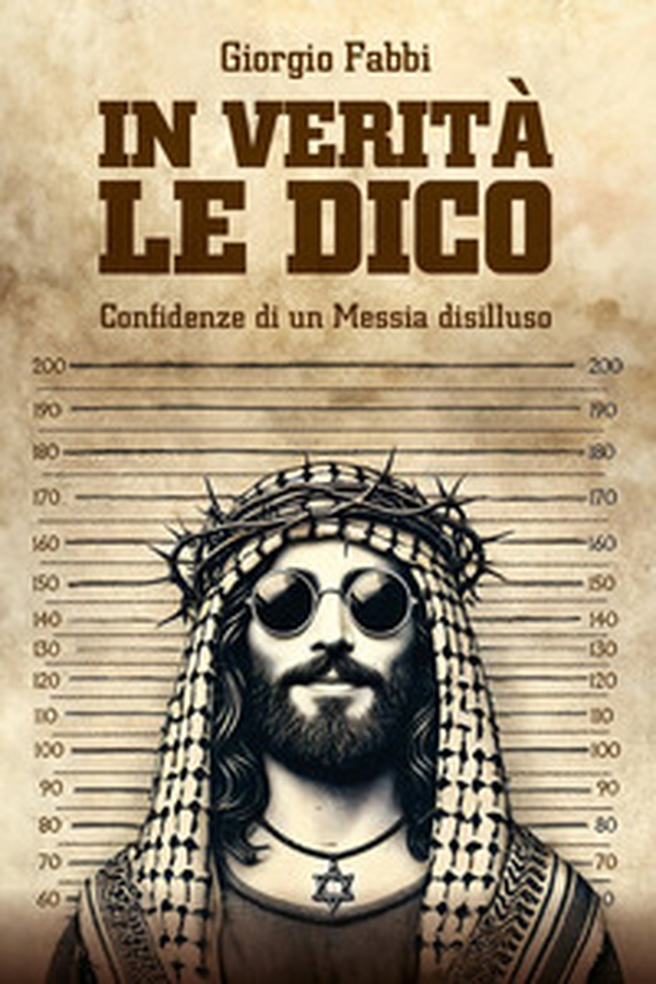 In verità le dico. Confidenze di un Messia disilluso - Librerie.coop In verità le dico. Confidenze di un Messia disilluso - Librerie.coop