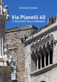 Via Planelli 40. Il racconto della memoria - Librerie.coop
