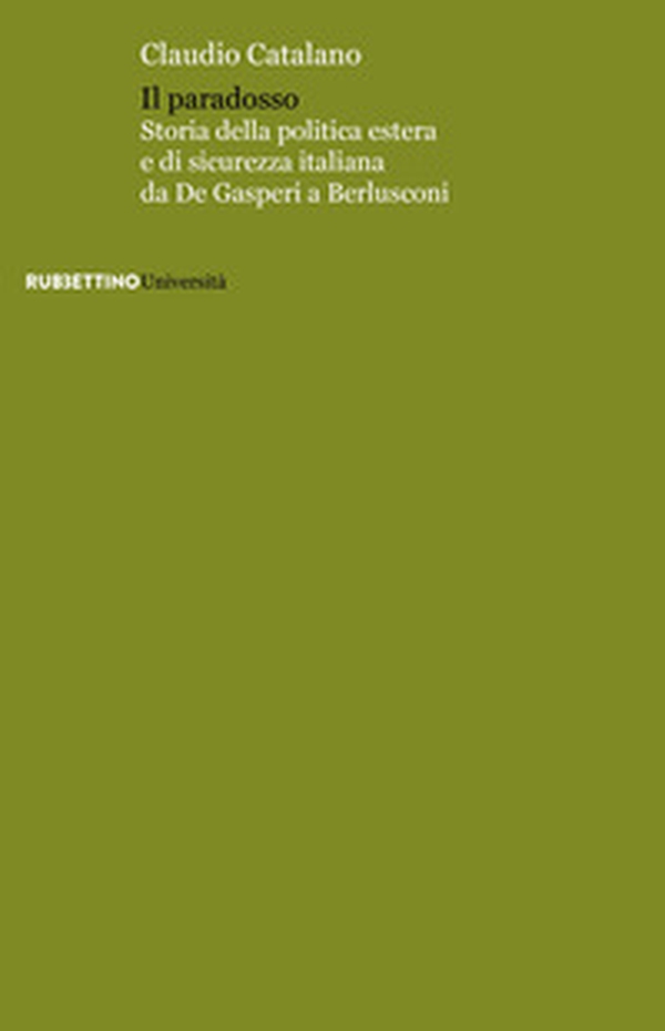 Il paradosso. Storia della politica estera e di sicurezza italiana da De Gasperi a Berlusconi - Librerie.coop Il paradosso. Storia della politica estera e di sicurezza italiana da De Gasperi a Berlusconi - Librerie.coop