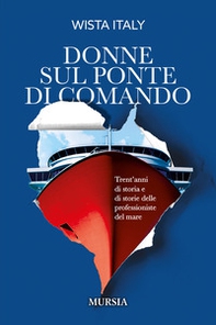 Donne sul ponte di comando. Trent'anni di storia e di storie delle professioniste del mare - Librerie.coop