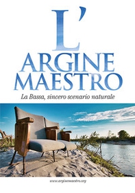 L'argine maestro. La Bassa, sincero scenario naturale - Librerie.coop