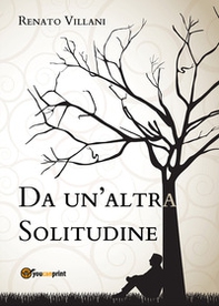 Da un'altra solitudine - Librerie.coop