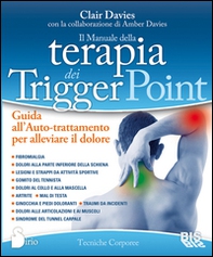 Il manuale della terapia dei Trigger Point. Guida all'auto-trattamento per alleviare il dolore - Librerie.coop