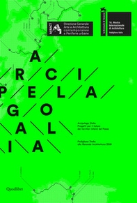Arcipelago italia. Progetti per il futuro dei territori interni del Paese. Padiglione Italia alla Biennale Architettura 2018 - Librerie.coop