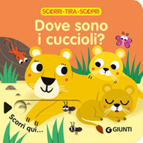 Dove sono i cuccioli? Scorri, tira e scopri - Librerie.coop Dove sono i cuccioli? Scorri, tira e scopri - Librerie.coop