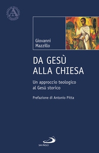 Da Gesù alla Chiesa. Un approccio teologico al Gesù storico - Librerie.coop Da Gesù alla Chiesa. Un approccio teologico al Gesù storico - Librerie.coop