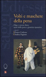 Volti e maschere della pena. Opg e carcere duro, muri della pena e giustizia riparativa - Librerie.coop