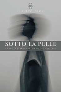 Sotto la pelle. La verità non ha ancora finito di parlare - Librerie.coop