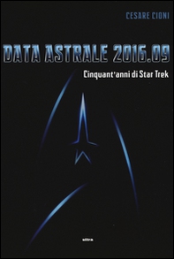 Data astrale 2016.09. Cinquant'anni di Star Trek - Librerie.coop Data astrale 2016.09. Cinquant'anni di Star Trek - Librerie.coop