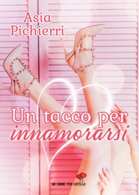 Un tacco per innamorarsi - Librerie.coop Un tacco per innamorarsi - Librerie.coop