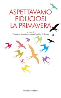Aspettavamo fiduciosi la primavera - Librerie.coop Aspettavamo fiduciosi la primavera - Librerie.coop