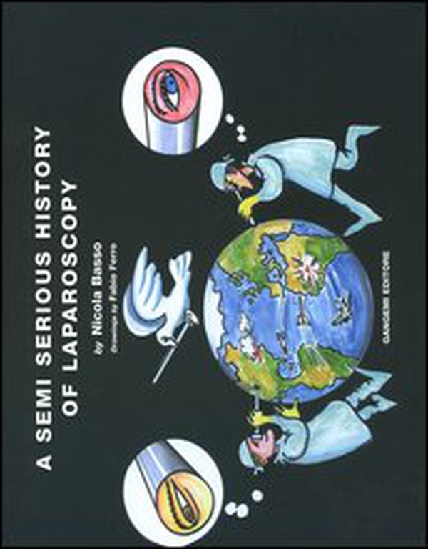 A Semi serious history of laparoscopy - Librerie.coop A Semi serious history of laparoscopy - Librerie.coop