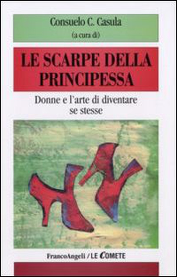 Le scarpe della principessa. Donne e l'arte di diventare se stesse - Librerie.coop Le scarpe della principessa. Donne e l'arte di diventare se stesse - Librerie.coop