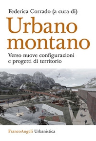 Urbano montano. Verso nuove configurazioni e progetti di territorio - Librerie.coop