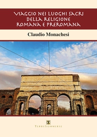 Viaggio nei luoghi sacri della religione romana e preromana - Librerie.coop