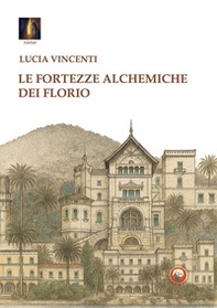 Le fortezze alchemiche dei Florio - Librerie.coop