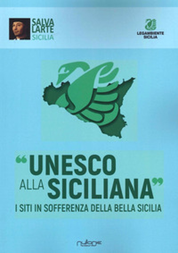 Unesco alla siciliana. I siti in sofferenza della bella Sicilia - Librerie.coop Unesco alla siciliana. I siti in sofferenza della bella Sicilia - Librerie.coop
