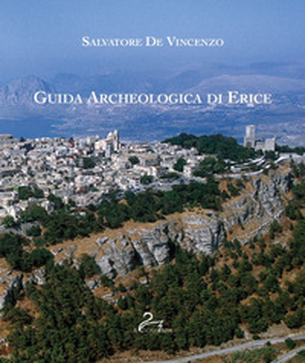 Guida archeologica di Erice - Librerie.coop Guida archeologica di Erice - Librerie.coop