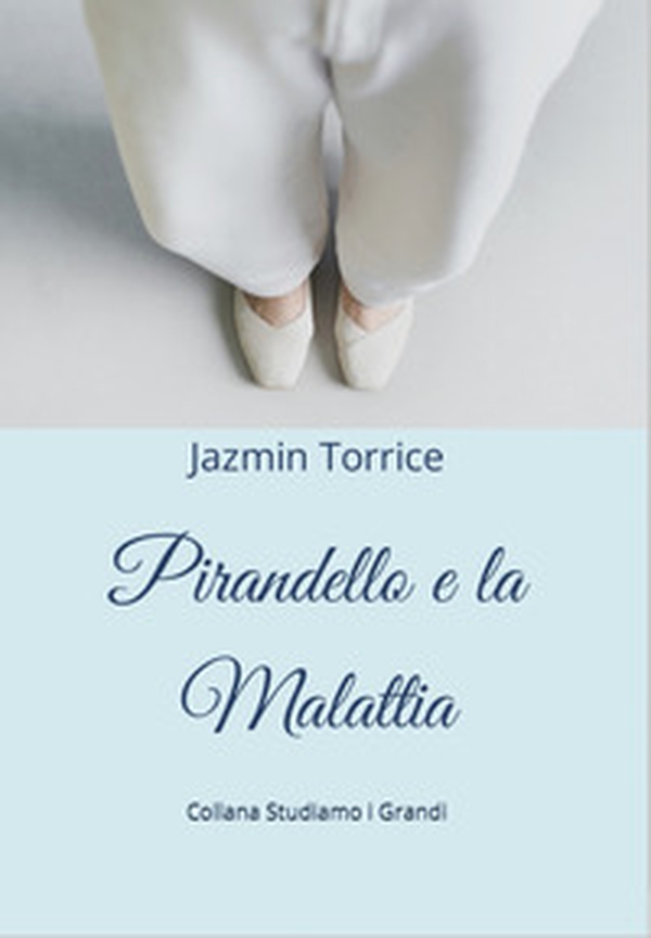 Pirandello e la malattia - Librerie.coop Pirandello e la malattia - Librerie.coop