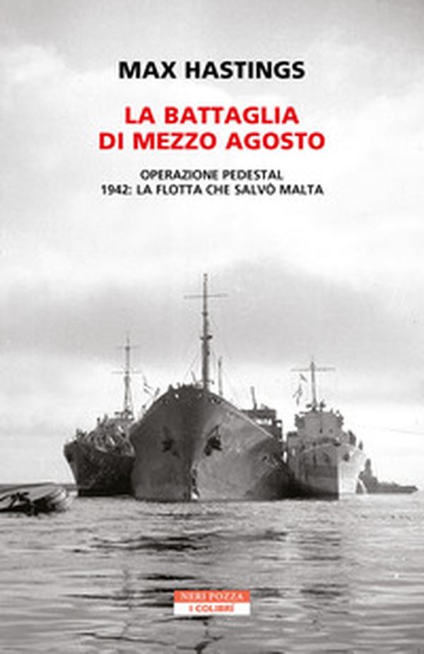 La battaglia di mezzo agosto. Operazione Pedestal. 1942: la flotta che salvò Malta - Librerie.coop La battaglia di mezzo agosto. Operazione Pedestal. 1942: la flotta che salvò Malta - Librerie.coop