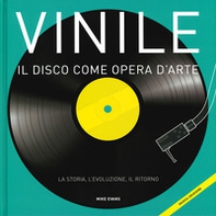Vinile. Il disco come opera d'arte. La storia, l'evoluzione, il ritorno - Librerie.coop