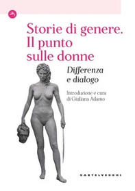 Storie di genere. Il punto sulle donne. Differenza e dialogo - Librerie.coop