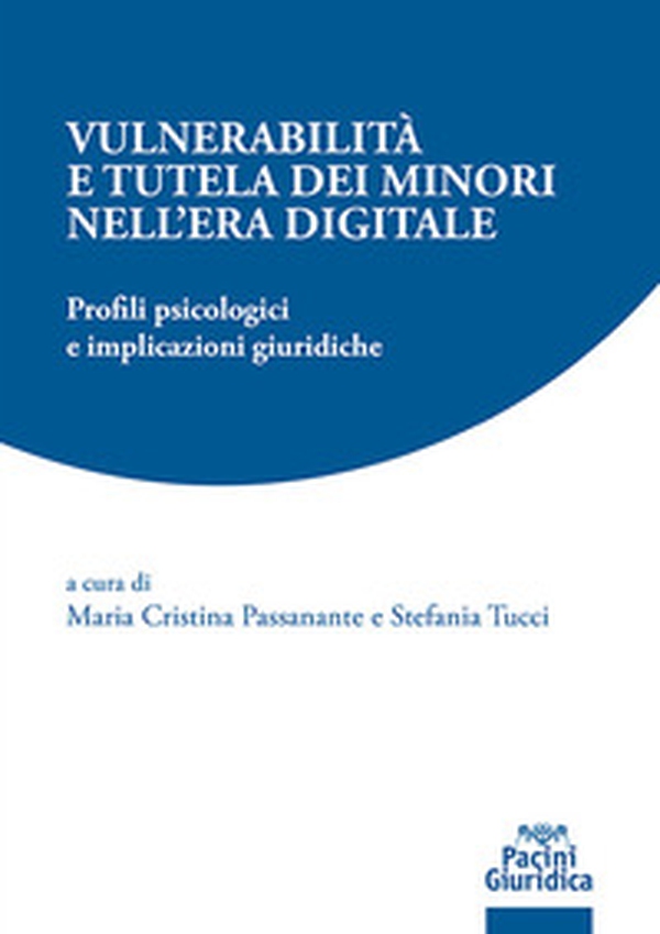 Vulnerabilità e tutela dei minori nell'era digitale. Profili psicologici e implicazioni giuridiche - Librerie.coop