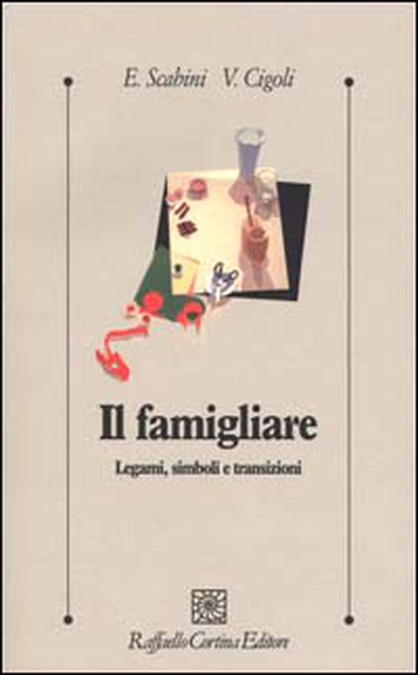 Il famigliare. Legami, simboli e transizioni - Librerie.coop Il famigliare. Legami, simboli e transizioni - Librerie.coop