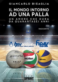 Il mondo intorno a una palla. Un amore che dura da quarantasei anni - Librerie.coop