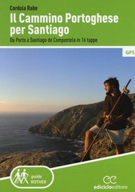 Il cammino di Santiago. Da Porto a Santiago de Compostela in 16 tappe - Librerie.coop