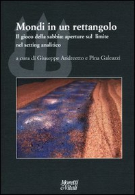 Mondi in un rettangolo. Il gioco della sabbia: aperture sul limite nel setting analitico - Librerie.coop