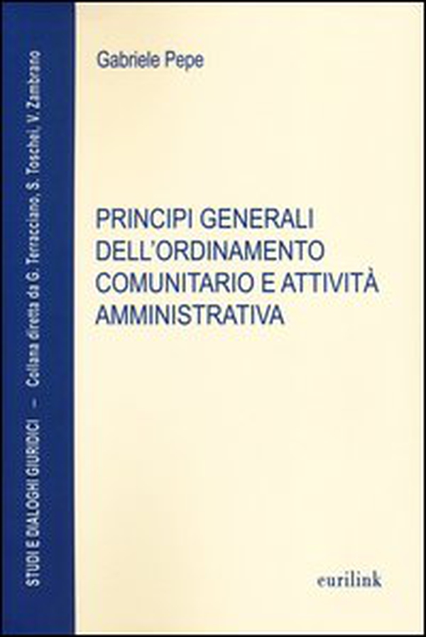 Principi generali dell'ordinamento comunitario e attività amministrativa - Librerie.coop Principi generali dell'ordinamento comunitario e attività amministrativa - Librerie.coop