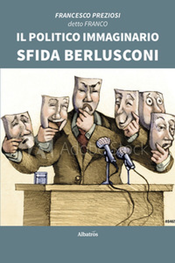 Il politico immaginario sfida Berlusconi - Librerie.coop Il politico immaginario sfida Berlusconi - Librerie.coop