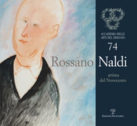 Rossano Naldi. Artista del Novecento - Librerie.coop