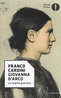 Giovanna d'Arco. La vergine guerriera - Librerie.coop