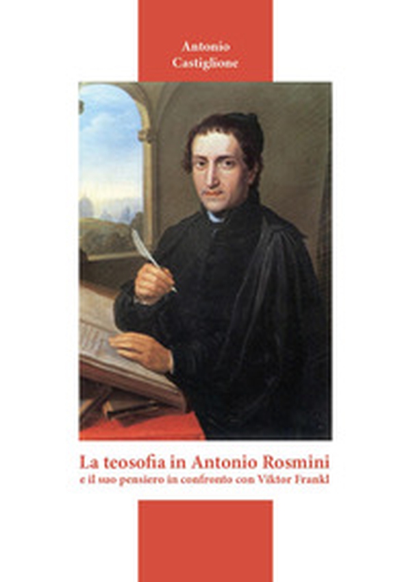 La teosofia in Antonio Rosmini e il suo pensiero in confronto con Viktor Frankl - Librerie.coop