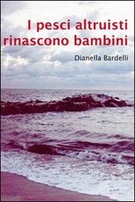 I pesci altruisti rinascono bambini - Librerie.coop