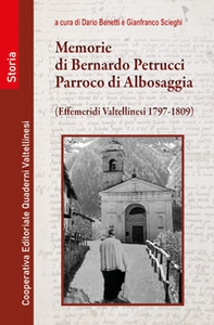 Memorie di Bernardo Petrucci, parroco di Albosaggia. Effemeridi Valtellinesi 1797-1809 - Librerie.coop